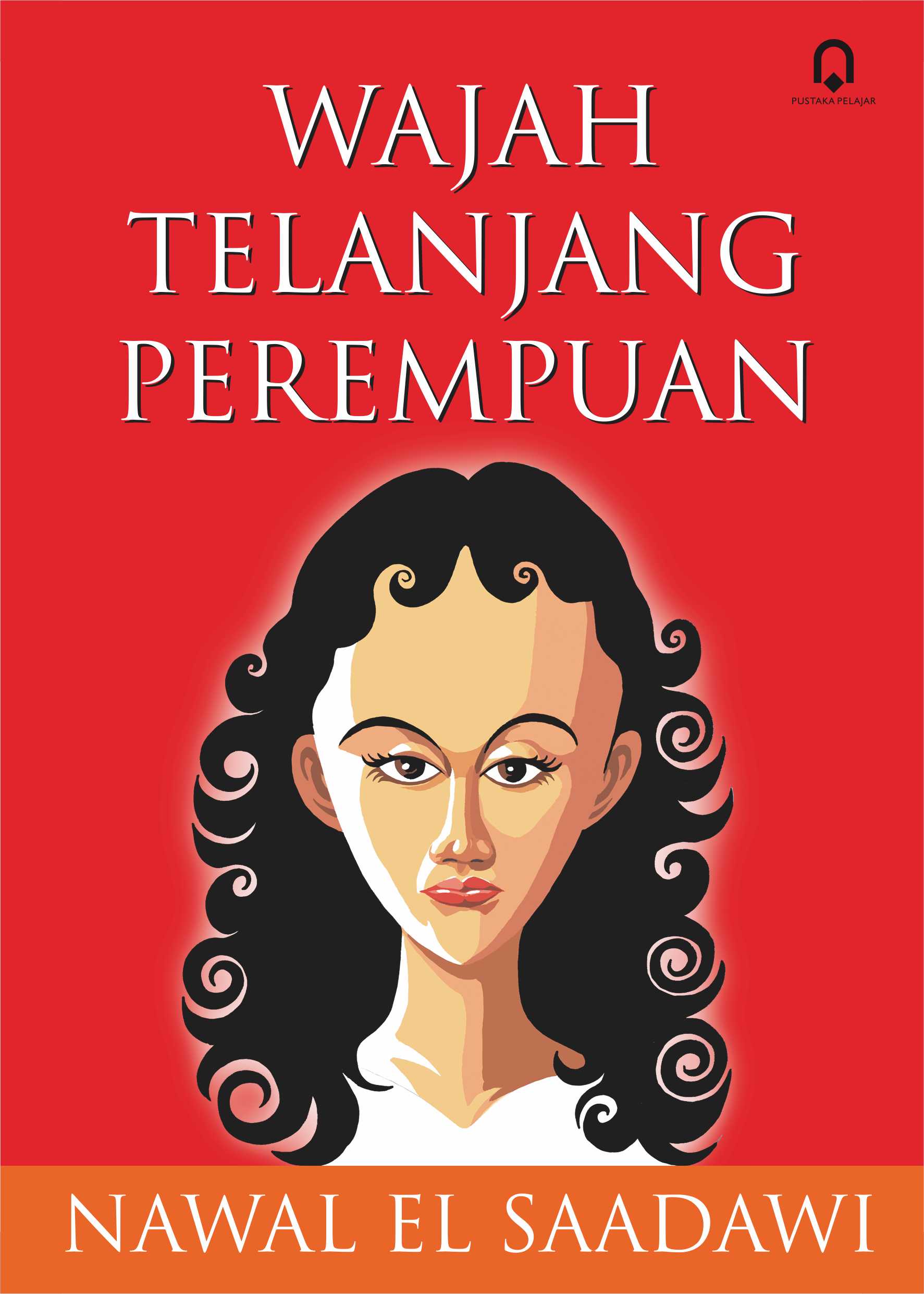 Wajah telanjang perempuan / Nawal El Saadawi ; penerjemah;  Azhariah, editor; Zulhilmiyasri