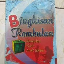 Bingkisan Rembulan Kumpulan Kisah Anak Islami / Kamal As-Sayyid, penerjemah : Muhsin Wardana