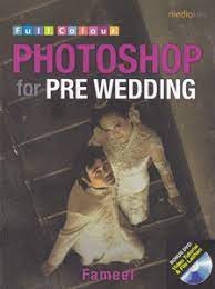 Photoshop For Pre Wedding / Fameel ; editor : Jarot Setyaji