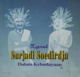 Kiprah surjadi soedirdja dalam kebudayaan / Djurtatap, Nirwanto Ki S Hendrowinoto, Susianna D Soeratman, Larasati Soesilo, H Anwar Tandjung