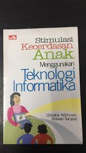 Stimulasi kecerdasan anak menggunakan teknologi informasi / Christine Wibhowo ; Ridwan Sanjaya