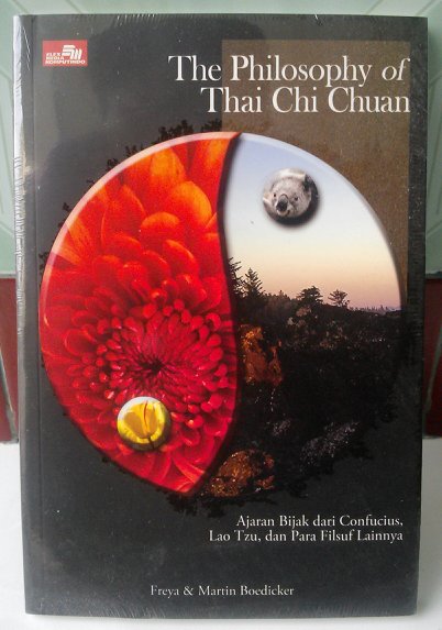 The Philosophy of Thai Chi Chuan : Ajaran bijak dari Confucius, Lao Tzu, dan para filsuf lainnya