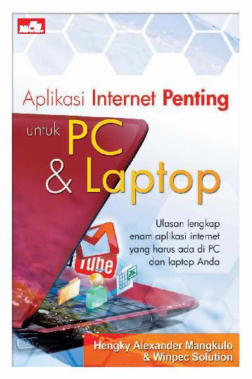 Aplikasi internet penting untuk PC dan Laptop / Hengky Alexander Mangkulo ; Winpec Solution