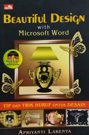 Beautiful design with microsoft word :  tip dan trik huruf untuk desain / Apriyanti Larenta