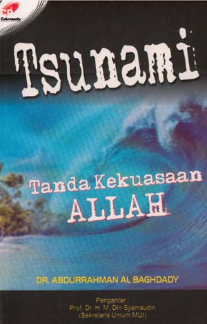 Tsunami Tanda Kekuasaan Allah / Abdurrahman Al Baghdady, penerjemah : Tim Kuwais