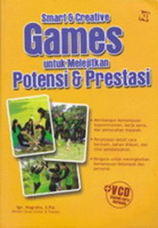 Smart & creative games untuk melejitkan potensi & prestasi / Ign Nugroho ; Penyunting : Anna Maria Fitrawati