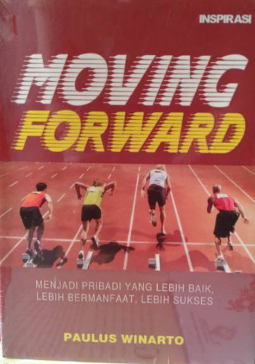 Moving Forward : Menjadi Pribadi yang lebih baik, lebih manfaat, lebih sukses