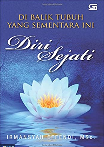 Diri sejati : di balik tubuh yang sementara ini