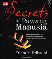 The secrets of pawang manusia : seni bagaimana berinteraksi dan menghadapi segala tingkah polah manusia dengan tetap menikmati hidup