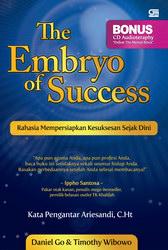 The embryo of success :  rahasia mempersiapkan kesuksesan sejak dini / Daniel Go, Timothy Wibowo