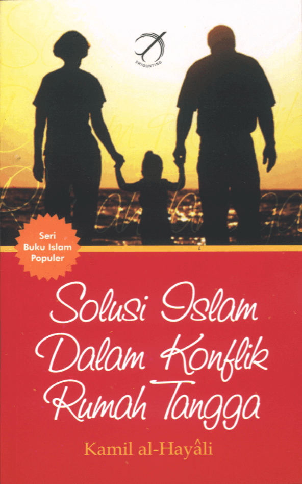 Solusi Islam dalam Konflik Rumah Tangga / Kamil al-Hayali; penerjemah Nor Hasanuddin
