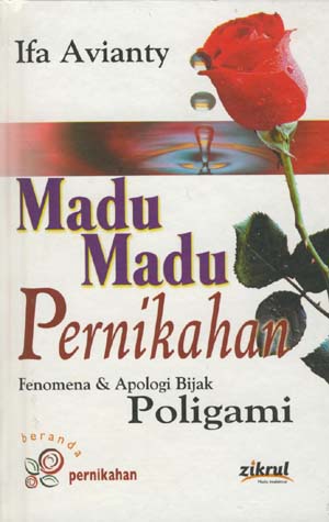 Madu-madu Pernikahan :  Fenomena dan Apologi Poligami / Ifa Anianty : editor Fauzi Fauzan