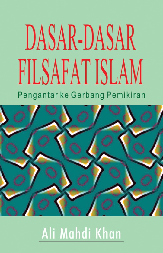 Dasar-dasar filsafat Islam : pengantar ke gerbang pemikiran