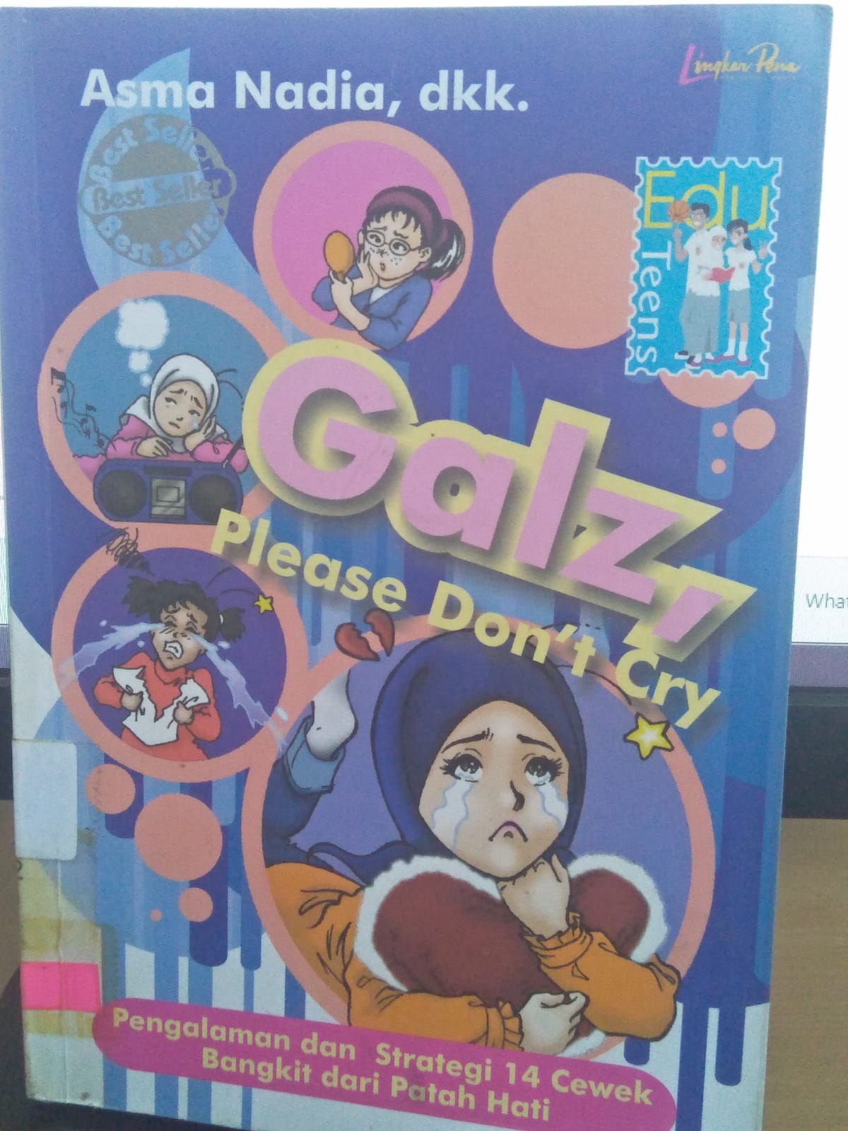 Galz, Please Don't Cry :  Kisah Sejati dan Tips 14 cewek Menyembuhkan Patah Hati / Arma Nadia