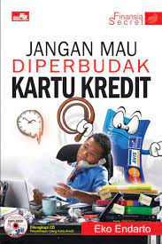 Jangan mau diperbudak kartu kredit! : Solusi jitu terbebas dari perangkap utang kartu kredit