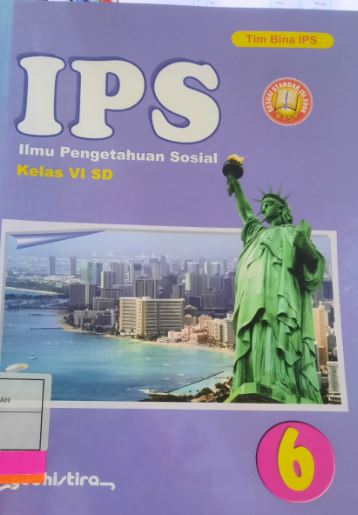 IPS 6 :  Ilmu pengetahuan sosial kelas VI Sekolah Dasar / Indrastuti ; Sutrisnan Rochadi ; Dwi Suyanti ; Editor Pramita Indriani