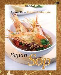 Aroma rasa kuliner Indonesia : sajian sop / Lilly T. Erwin ; editor : Intarina Hardiman