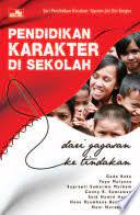 Pendidikan Karakter di Sekolah : Dari Gagasan ke Tindakan