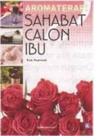 Aromaterapi Sahabat Calon Ibu / Rina Poerwadi ; editor: Risa Praptono