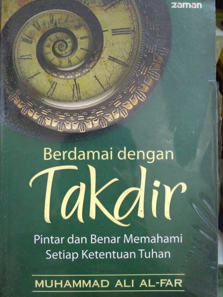 Berdamai dengan takdir : pintar dan benar memahami setiap ketentuan Tuhan