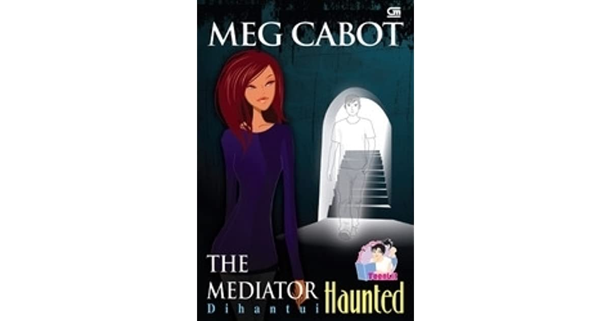 The Mediator : Haunted = :  The Mediator : dihantui / Meg Cabot ; alih bahasa Monica Dwi Chresnayani