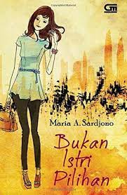 Bukan istri pilihan / Maria A. Sardjono ; editor : Eka Pudjawati