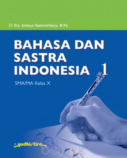 Bahasa dan Sastra Indonesia 1 :  untuk SMA / MA X / Andoyo Sastromiharjo ; Penyunting Bida Palupi