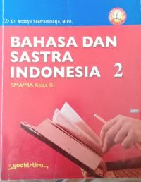 Bahasa dan sastra Indonesia 2 : Untuk SMA/MA kelas XI
