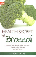 Health secret of Broccoli : memasok tubuh dengan brokoli yang kaya "Pasukan Prajurit" dahsyat penghalau kanker