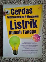 Cerdas memanfaatkan & mengelola listrik rumah tangga
