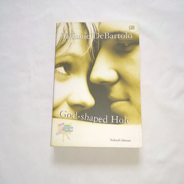 God-shaped hole = :  kekasih idaman / Tiffanie DeBartolo ; alih bahasa : Tanti Lesmana