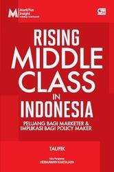 Rising Middle Class in Indonesia : Peluang Bagi Marketer & Implikasi Bagi Policy Maker