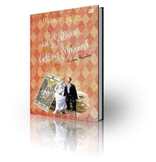 Lucy sullivan is getting married :  korban ramalan / Marian Keyes ; alih bahasa : Poppy Damayanti Chusfani