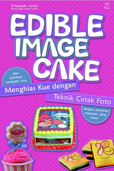 Edible image cake: : menghias kue dengan teknik cetak foto