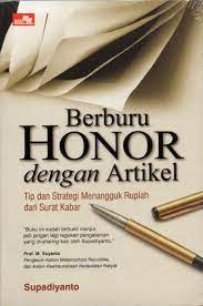 Berburu honor dengan artikel : tip dan strategi menangguk rupiah dari surat kabar
