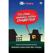 Tolong... Anakku kena diabetes : yang harus anda ketahui tentang diabetes pada anak dan remaja