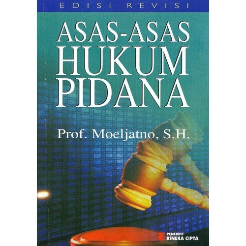 Asas-asas hukum pidana / Moeljanto