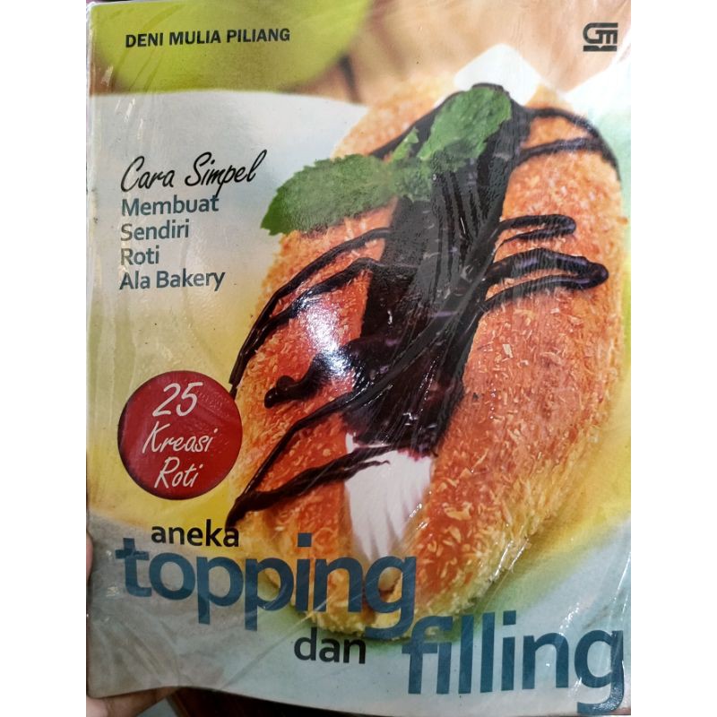 Cara simpel membuat sendiri roti ala bakery : 25 Kreasi roti aneka topping dan filling