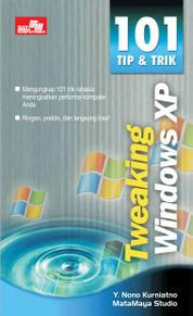 101 tip & trik tweaking windows XP / Y. Nono Kurniatno ; MataMaya Studio ; Editor : Whindy Yoevestian