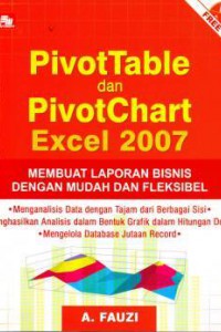PivotTable dan PivotChart Excel 2007 : membuat laporan bisnis dengan mudah dan fleksibel