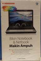 Bikin notebook & netbook makin ampuh / Ardhy Artanto ; editor : Yuliandi Kusuma, Mira Rainayati