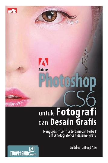 Photoshop CS6 untuk fotografi dan desain grafis / Jubilee Enterprise