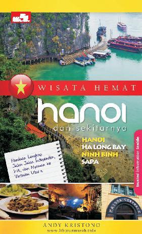 Wisata hemat : Hanoi dan sekitarnya / Andy Kristono