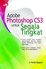 Adobe photoshop CS3 untuk segala tingkat / Yuniar Supardi