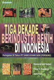 Tiga Dekade Berindustri Benih Di Indonesia Peringatan 30 Tahun PT Sang Hyang Seri(Pesero)