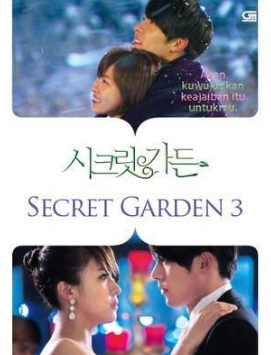 Secret garden vol.3 :  akan kuwujudkan keajaiban itu untukmu / Secret Garden Corp. ; penerjemah : Siti Nuryati