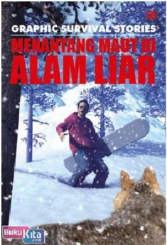 Graphic survival stories :  menantang maut di alam liar / Rob Shone. ; penerjemah : Meliana S