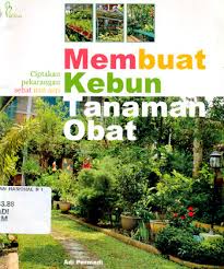 Membuat kebun tanaman obat : Ciptakan Pekarangan Sehat Nan Asri