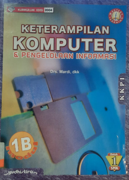 Keterampilan komputer dan pengelolaan informasi 1B : Untuk tingkat 1 SMK