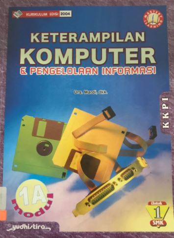 Keterampilan komputer dan pengelolaan informasi 1A : Untuk tingkat 1 SMK